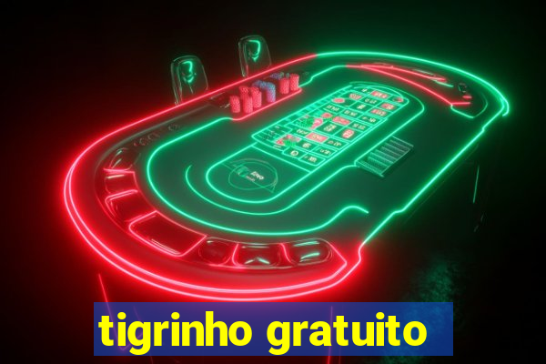 tigrinho gratuito